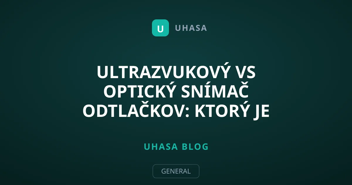 Ultrazvukový vs optický snímač odtlačkov: Ktorý je lepší?