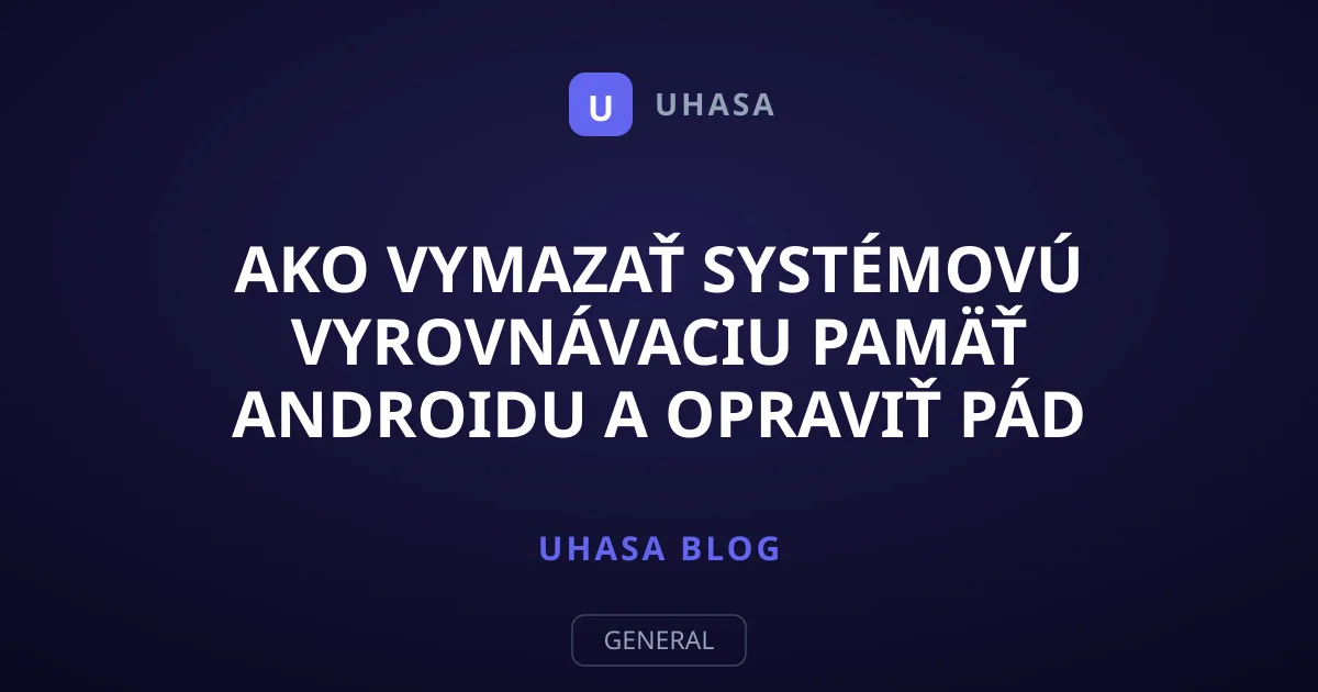 Ako vymazať systémovú vyrovnávaciu pamäť Androidu a opraviť pád aplikácií